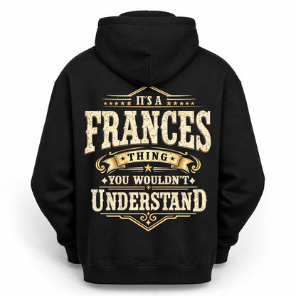 FRANCES HH-F003–Personalized Name Quote Apparel “It’s an NAME Thing You Wouldn’t Understand”
