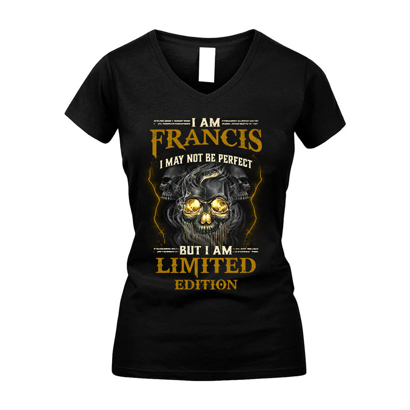 I Am Francis, I May Not Be Perfect, But I Am Limited Edition – Personalized Skull T-Shirt