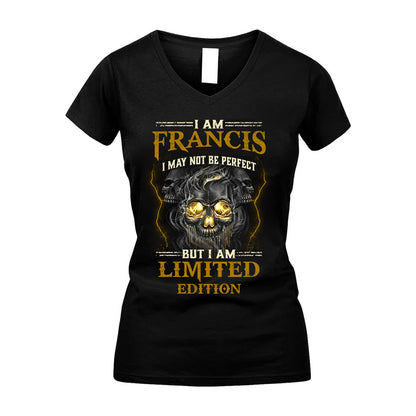 I Am Francis, I May Not Be Perfect, But I Am Limited Edition – Personalized Skull T-Shirt