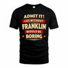 FRANKLIN HH88-K2-106–Personalized Funny Quote Apparel “Life Without NAME Would Be Boring”