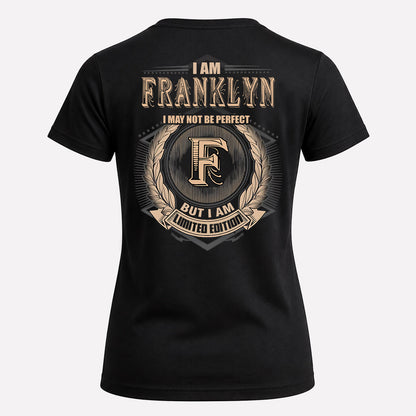 FRANKLYN 2K-101–Personalized Name Quote Apparel “I Am NAME May Not Be Perfect But I Am Limited Edition”