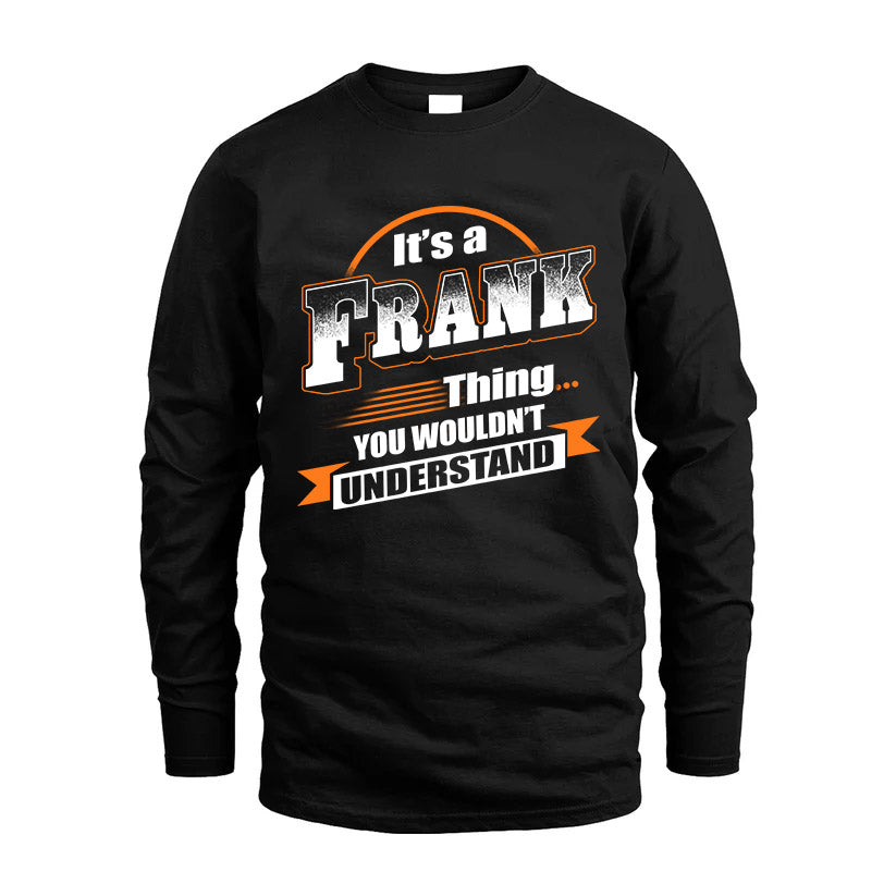 FRANK HH88-K2-107–Personalized Name Quote Apparel “It’s a/an NAME Thing You Wouldn’t Understand”