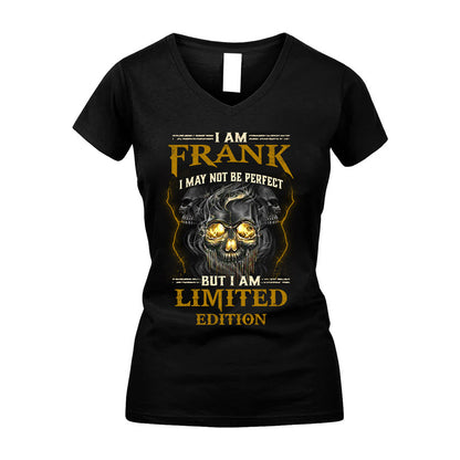 I Am Frank, I May Not Be Perfect, But I Am Limited Edition – Personalized Skull T-Shirt