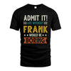 FRANK HH88-K2–Personalized Funny Quote Apparel “Life Without NAME Would Be Boring”