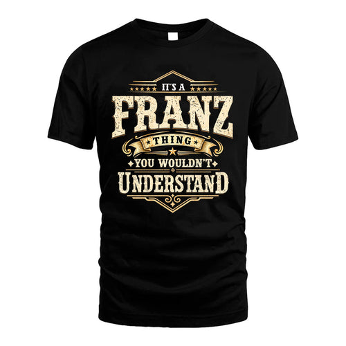 FRANZ HH-F009–Personalized Name Quote Apparel “It’s an NAME Thing You Wouldn’t Understand”