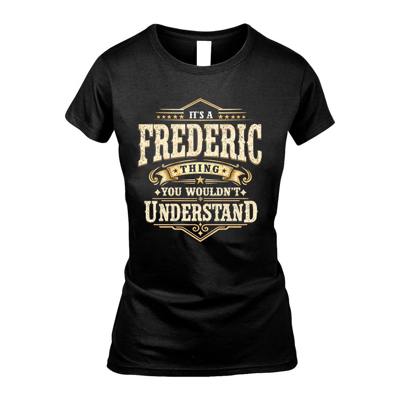 FREDERIC HH-F009–Personalized Name Quote Apparel “It’s an NAME Thing You Wouldn’t Understand”