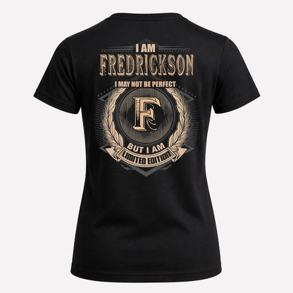 FREDRICKSON 2K-101–Personalized Name Quote Apparel “I Am NAME May Not Be Perfect But I Am Limited Edition”