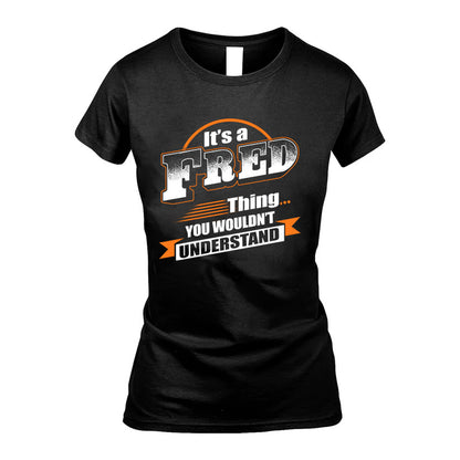FRED HH88-K2-107–Personalized Name Quote Apparel “It’s a/an NAME Thing You Wouldn’t Understand”