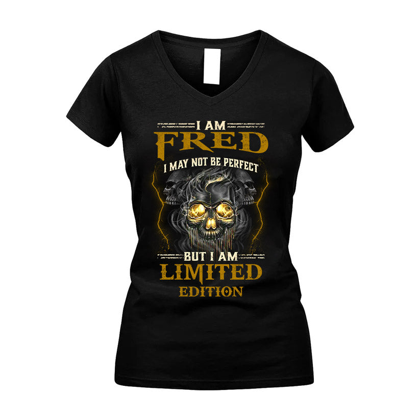 I Am Fred, I May Not Be Perfect, But I Am Limited Edition – Personalized Skull T-Shirt