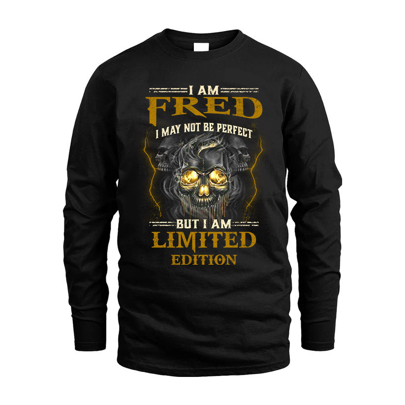 I Am Fred, I May Not Be Perfect, But I Am Limited Edition – Personalized Skull T-Shirt