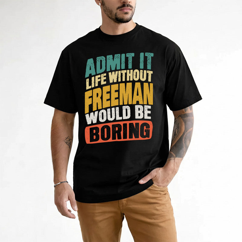 FREEMAN TP88-K4-229–Personalized Funny Quote Apparel “Life Without NAME Would Be Boring”