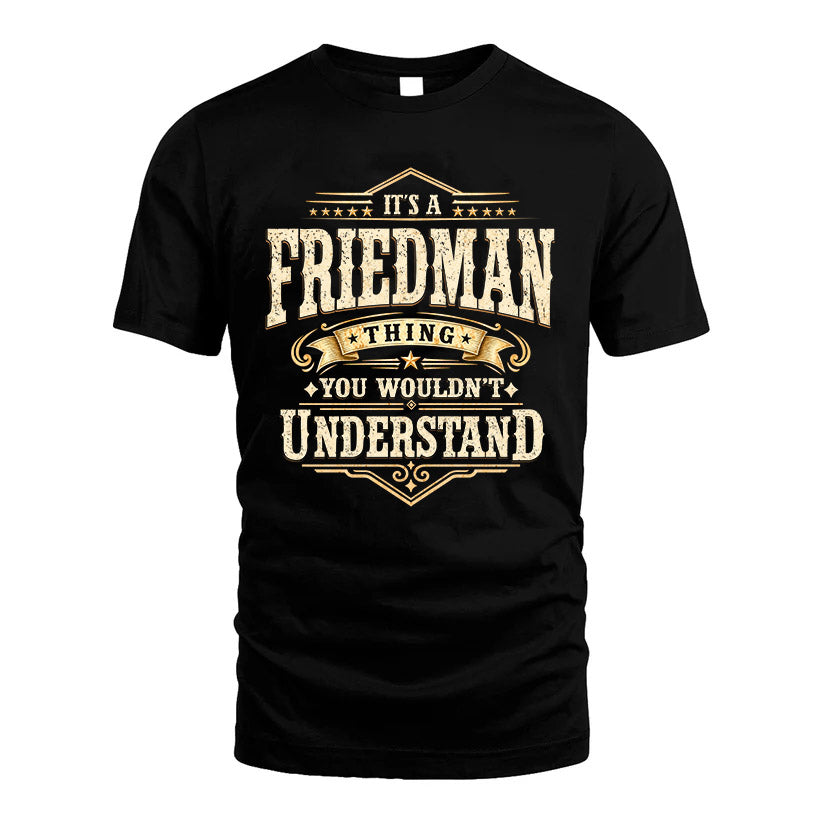 FRIEDMAN HH-F009–Personalized Name Quote Apparel “It’s an NAME Thing You Wouldn’t Understand”