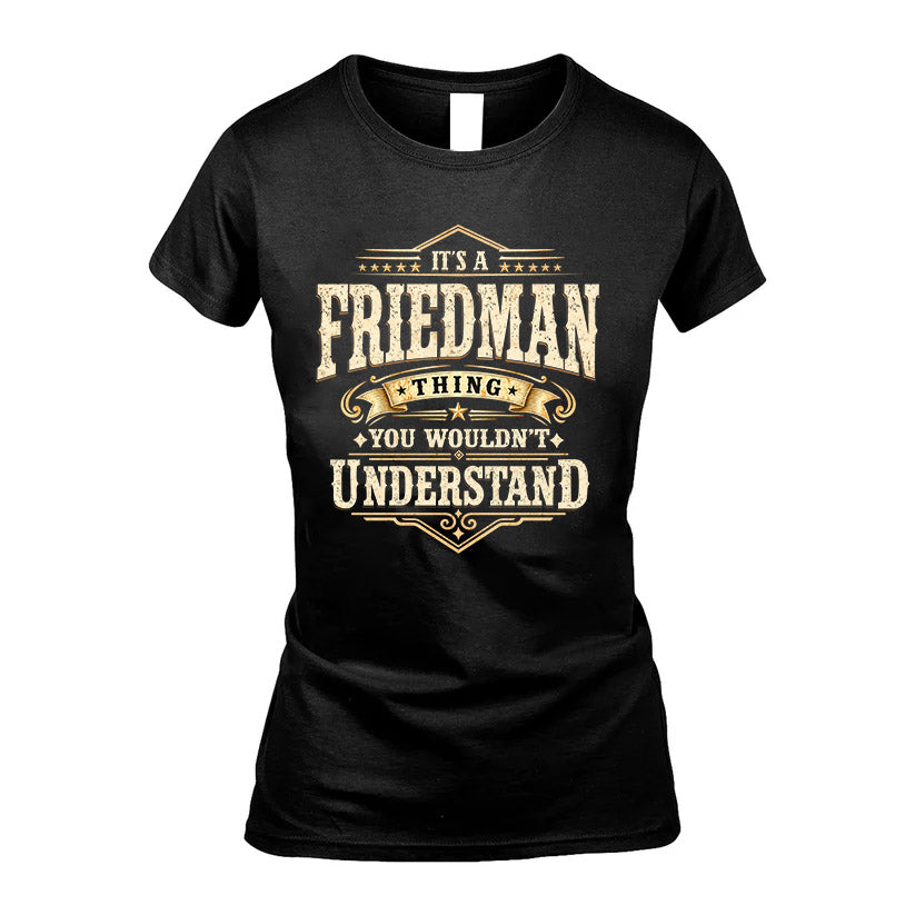 FRIEDMAN HH-F009–Personalized Name Quote Apparel “It’s an NAME Thing You Wouldn’t Understand”