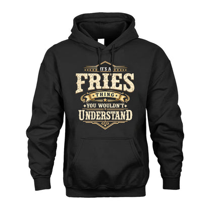FRIES HH-F009–Personalized Name Quote Apparel “It’s an NAME Thing You Wouldn’t Understand”