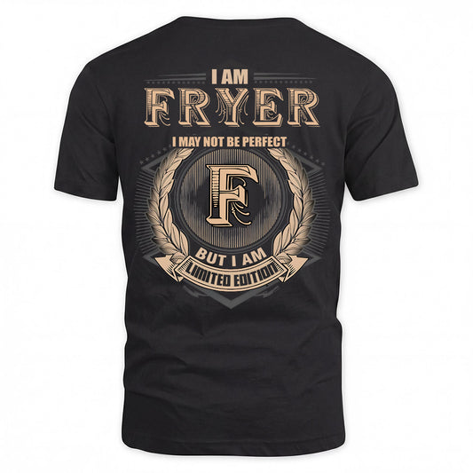 FRYER 2K-101–Personalized Name Quote Apparel “I Am NAME May Not Be Perfect But I Am Limited Edition”