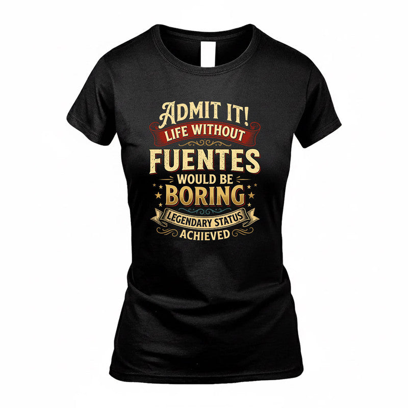FUENTES TP65-K5-268–Personalized Funny Quote Apparel “Life Without NAME Would Be Boring”