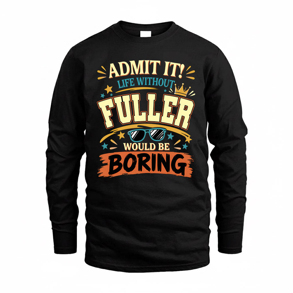 FULLER HH F005 Life Without You Would Be Boring Funny T-Shirt