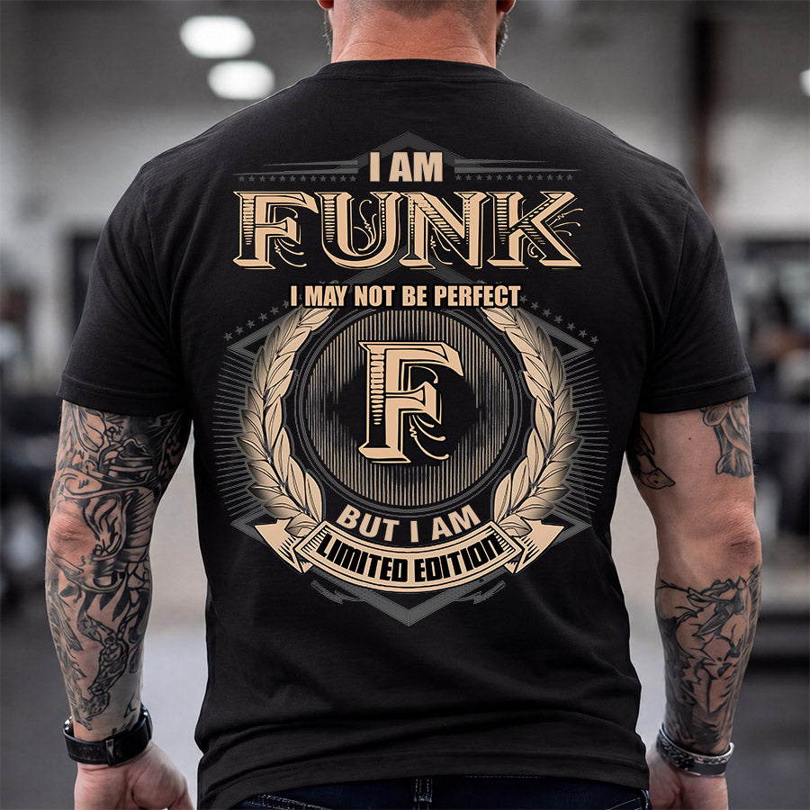 FUNK 2K-101–Personalized Name Quote Apparel “I Am NAME May Not Be Perfect But I Am Limited Edition”