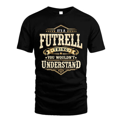 FUTRELL HH-F009–Personalized Name Quote Apparel “It’s an NAME Thing You Wouldn’t Understand”