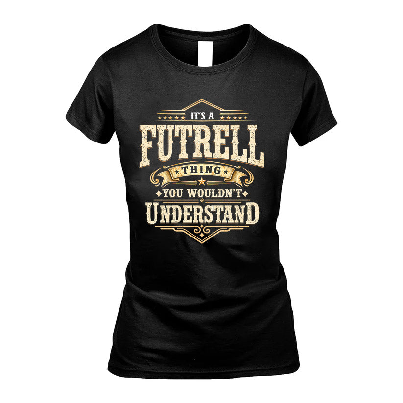 FUTRELL HH-F009–Personalized Name Quote Apparel “It’s an NAME Thing You Wouldn’t Understand”