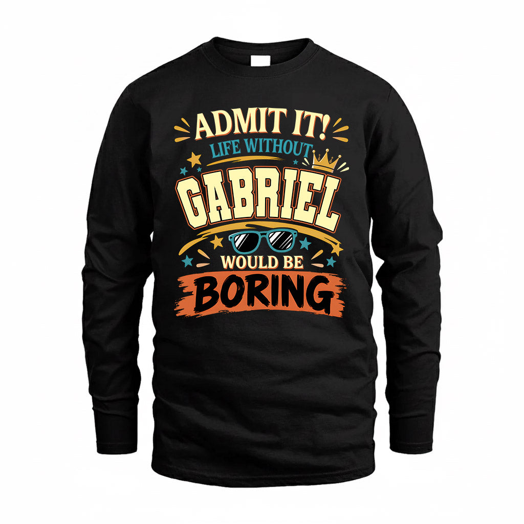 GABRIEL HH F005 Life Without You Would Be Boring Funny T-Shirt