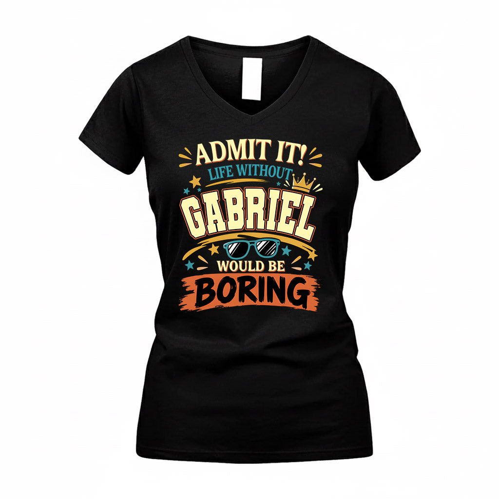 GABRIEL HH F005 Life Without You Would Be Boring Funny T-Shirt