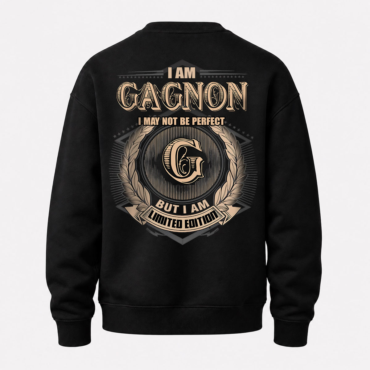 GAGNON 2K-101–Personalized Name Quote Apparel “I Am NAME May Not Be Perfect But I Am Limited Edition”