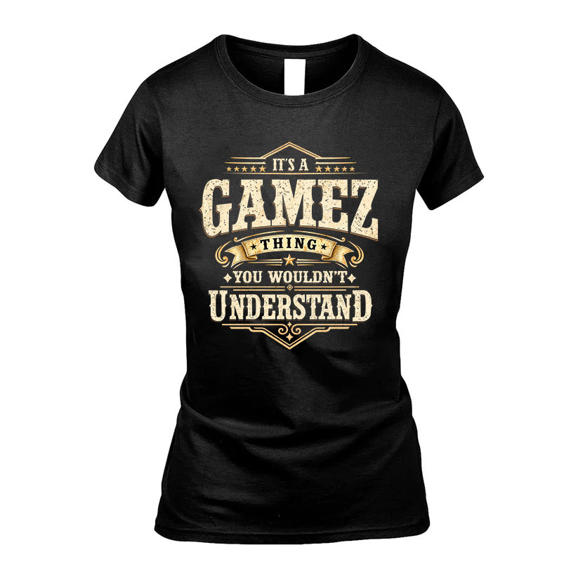GAMEZ HH-F009–Personalized Name Quote Apparel “It’s an NAME Thing You Wouldn’t Understand”