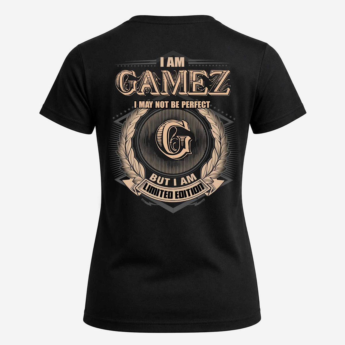 GAMEZ 2K-101–Personalized Name Quote Apparel “I Am NAME May Not Be Perfect But I Am Limited Edition”
