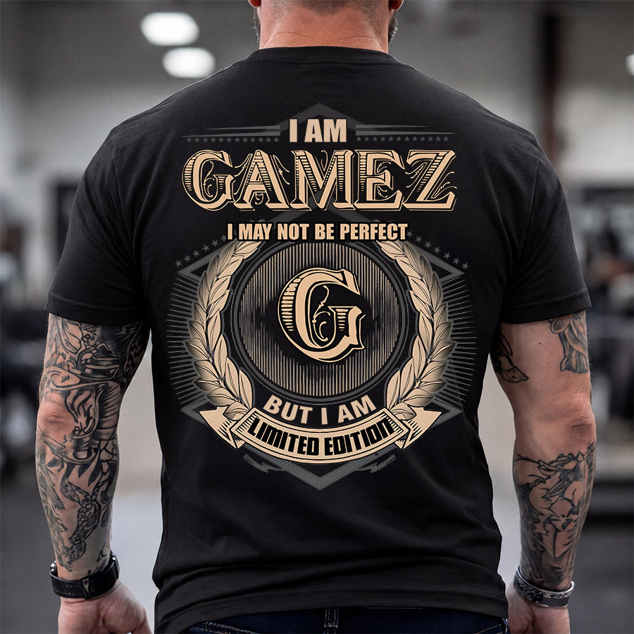 GAMEZ 2K-101–Personalized Name Quote Apparel “I Am NAME May Not Be Perfect But I Am Limited Edition”
