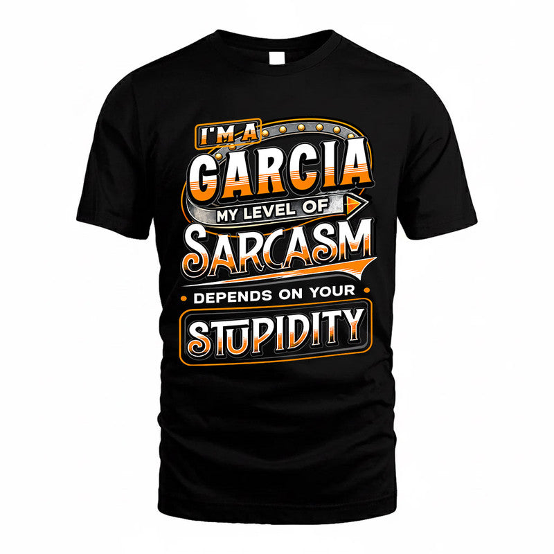 GARCIA TT88-K6-229 – Personalized Funny Sarcasm Apparel "My Level Of Sarcasm Depends On Your Stupidity"