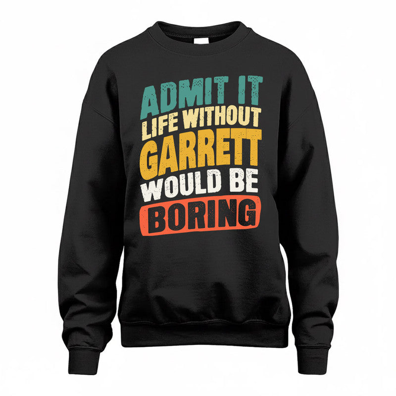GARRETT TP88-K4-229–Personalized Funny Quote Apparel “Life Without NAME Would Be Boring”