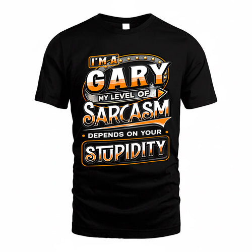 GARY TT88-K6-229 – Personalized Funny Sarcasm Apparel "My Level Of Sarcasm Depends On Your Stupidity"