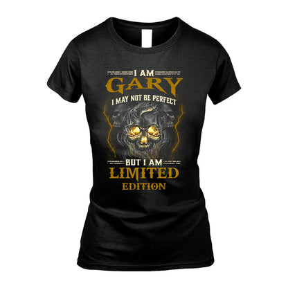 I Am Gary, I May Not Be Perfect, But I Am Limited Edition – Personalized Skull T-Shirt