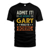 GARY HH88-K2–Personalized Funny Quote Apparel “Life Without NAME Would Be Boring”