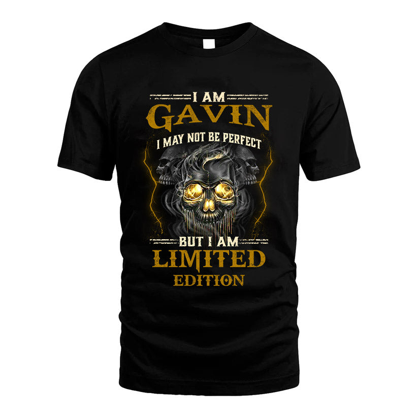 I Am Gavin, I May Not Be Perfect, But I Am Limited Edition – Personalized Skull T-Shirt