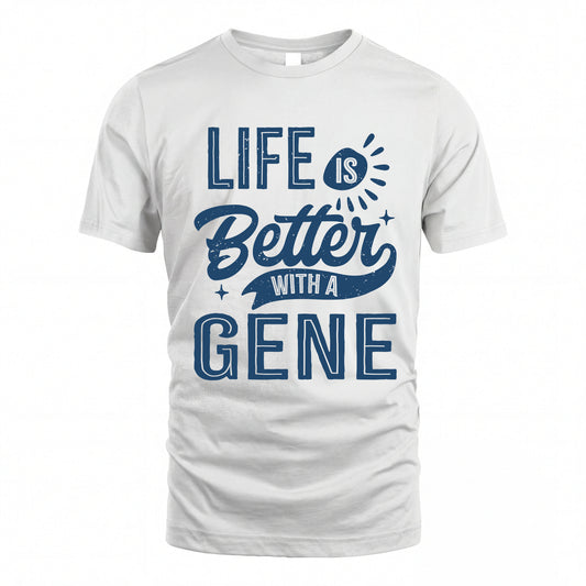 GENE HH88-K2–Personalized Name Quote T-Shirt Life Is Better With Unisex Gift