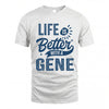 GENE HH88-K2–Personalized Name Quote T-Shirt Life Is Better With Unisex Gift
