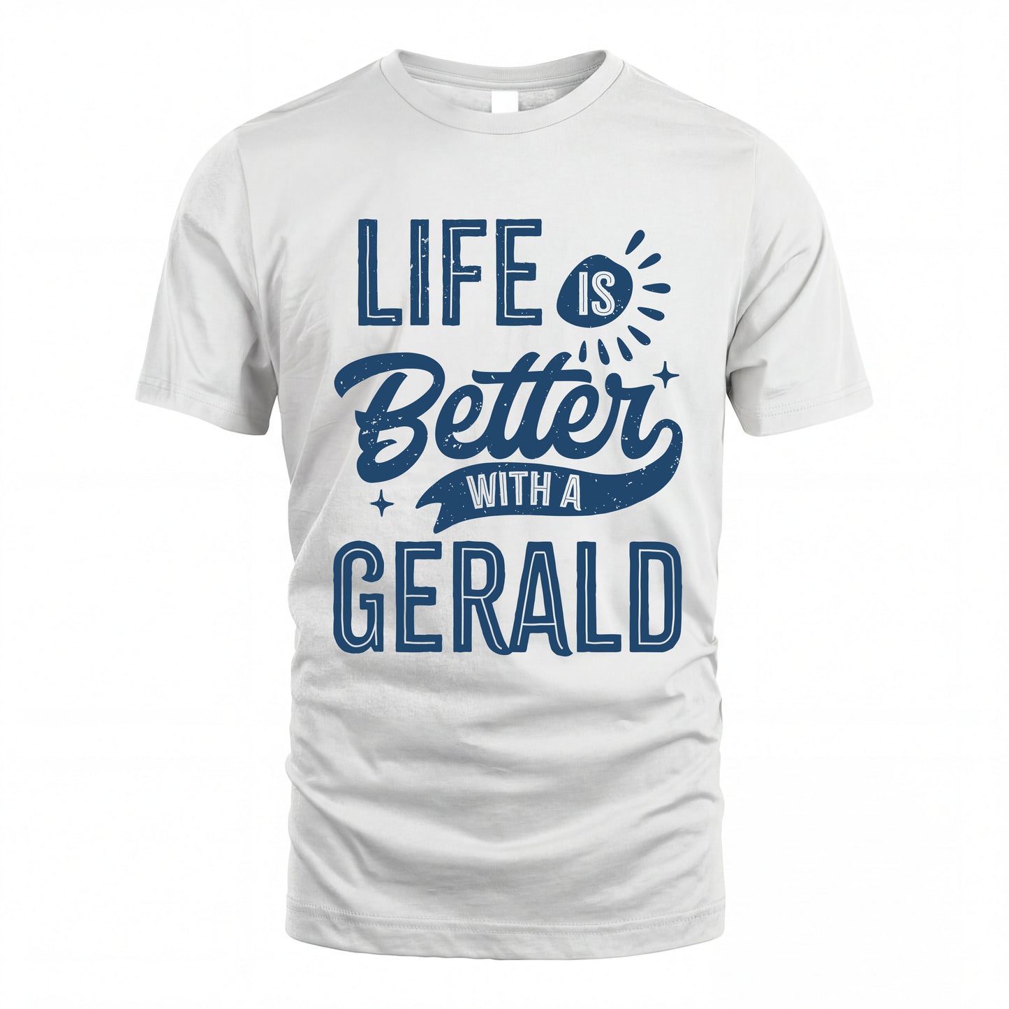 GERALD HH88-K2–Personalized Name Quote T-Shirt Life Is Better With Unisex Gift