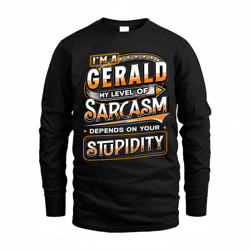GERALD TT88-K6-229 – Personalized Funny Sarcasm Apparel "My Level Of Sarcasm Depends On Your Stupidity"