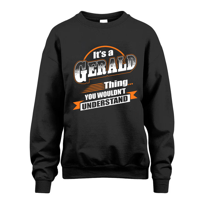 GERALD HH88-K2-107–Personalized Name Quote Apparel “It’s a/an NAME Thing You Wouldn’t Understand”