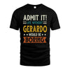 GERARDO HH88-K2–Personalized Funny Quote Apparel “Life Without NAME Would Be Boring”