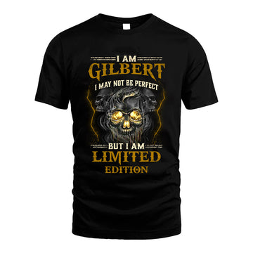 I Am Gilbert, I May Not Be Perfect, But I Am Limited Edition – Personalized Skull T-Shirt