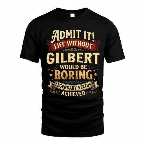 GLORIA TP65-K5-268–Personalized Funny Quote Apparel “Life Without NAME Would Be Boring”