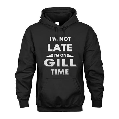 GILL HH88-K2-109–Personalized Funny Quote Apparel “I'M NOT LATE I'M ON NAME TIME”