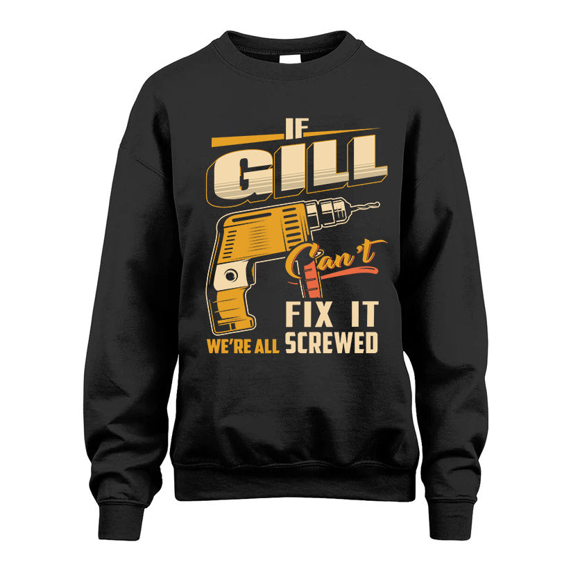 If GILL Can’t Fix It, We’re All Screwed – Personalized Handyman T-Shirt