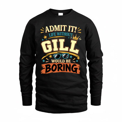 GILL HH F005 Life Without You Would Be Boring Funny T-Shirt