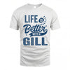 GILL HH88-K2–Personalized Name Quote T-Shirt Life Is Better With Unisex Gift