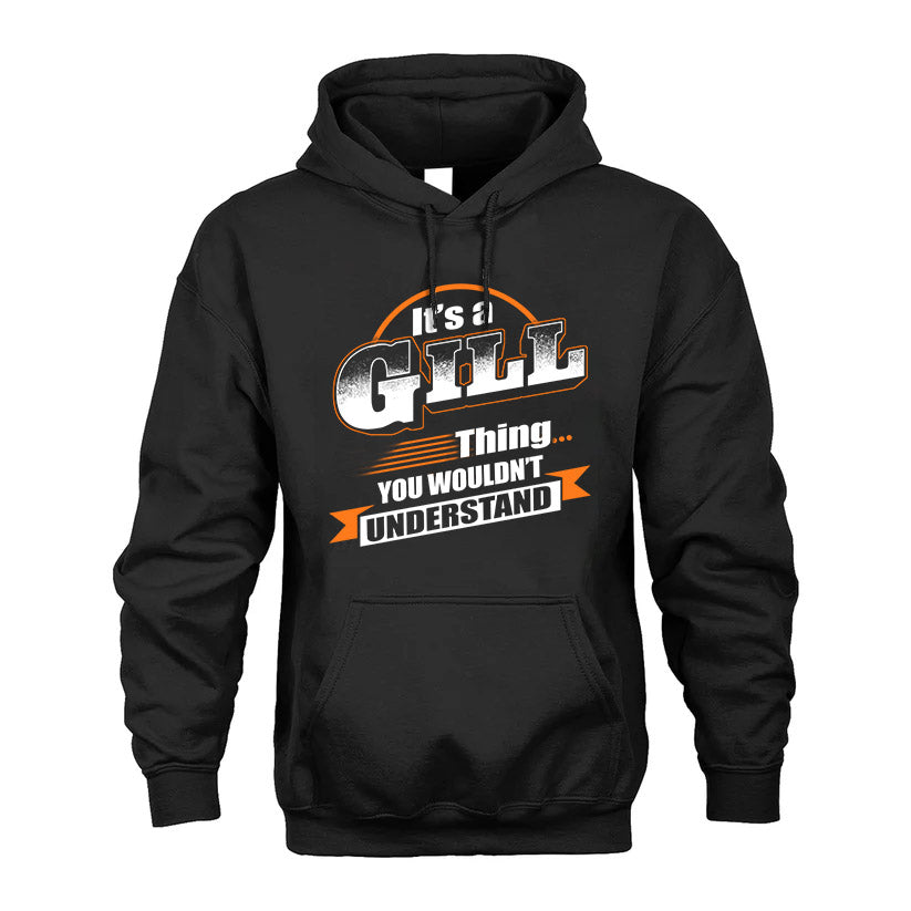 GILL HH88-K2-107–Personalized Name Quote Apparel “It’s a/an NAME Thing You Wouldn’t Understand”