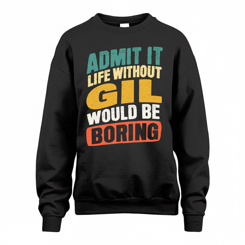 GIL TP88-K4-229–Personalized Funny Quote Apparel “Life Without NAME Would Be Boring”